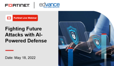 Fortinet’s Live Webinar | Fighting Future Attacks with AI-Powered Defense | May 18