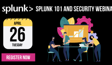 Splunk Webinar | Splunk 101 and Security Webinar | Apr 26